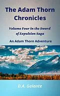 E-Book (epub) The Adam Thorn Chronicles (SWORD OF EXPULSION SAGA, #4) von D. A. Galante