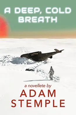 E-Book (epub) A Deep, Cold Breath - A Novelette von Adam Stemple