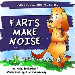 E-Book (epub) Farts Make Noise (Duke the Deaf Dog ASL Series) von Kelly Brakenhoff
