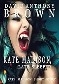 E-Book (epub) Kate Madison, Late Sleeper: A Kate Madison Short Story von David Anthony Brown