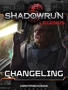 E-Book (epub) Shadowrun Legends: Changeling von Christopher Kubasik