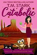 E-Book (epub) Catabolic (Tails of Talisman, #3) von T. M. Stark