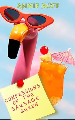 E-Book (epub) Confessions of the Sausage Queen von Annie Hoff