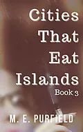 E-Book (epub) Cities That Eat Islands (Book 3) von M. E. Purfield