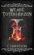 E-Book (epub) We Are Toten Herzen (TotenUniverse, #1) von C. Harrison