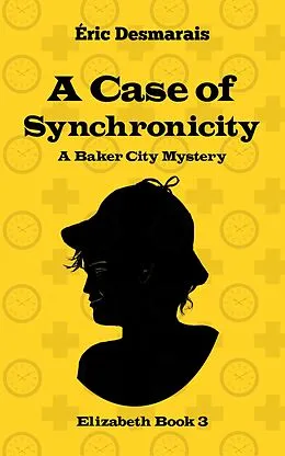 E-Book (epub) A Case of Synchronicity (Baker City Mysteries, #3) von Éric Desmarais
