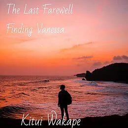 E-Book (epub) The Last Farewell (Finding Vanessa, #1) von Kitui Wakape