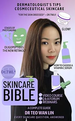 E-Book (epub) Skincare Bible: Dermatologist's Tips For Cosmeceutical Skincare (Beauty Bible Series) von Teo Wan Lin