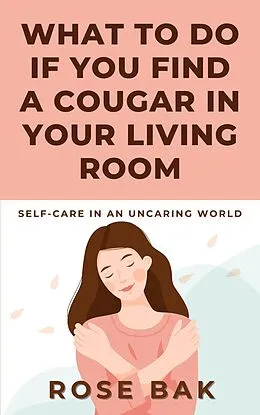 E-Book (epub) What to Do If You Find a Cougar in Your Living Room von Rose Bak