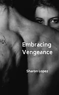 E-Book (epub) Embracing Vengeance von Sharon Lopez