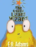 E-Book (epub) The Greatest Lizard Wizard (Silly Wood Tale) von E. B. Adams