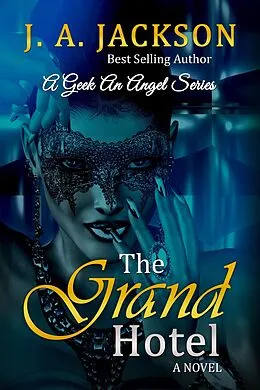 E-Book (epub) The Grand Hotel (A Geek An Angel Series Book I, #1) von J. A. Jackson