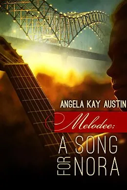 E-Book (epub) Melodee: A Song For Nora von Angela Kay Austin