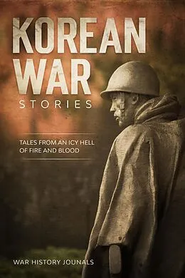 E-Book (epub) Korean War Stories: Tales from an Icy Hell of Fire and Blood von War History Journals