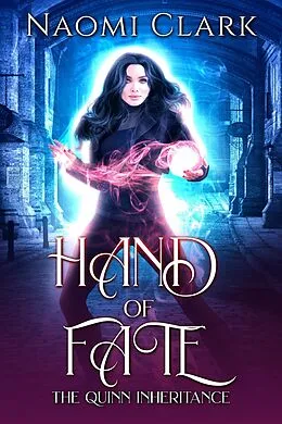 E-Book (epub) Hand of Fate (The Quinn Inheritance, #1) von Naomi Clark