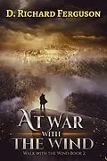 E-Book (epub) At War with the Wind: The Fight for Abigail (Walk with the Wind, #2) von D. Richard Ferguson