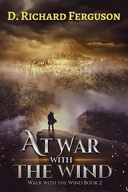 E-Book (epub) At War with the Wind: The Fight for Abigail (Walk with the Wind, #2) von D. Richard Ferguson