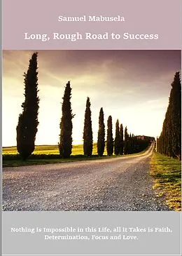 E-Book (epub) Long, Rough Road to Success (2, #2) von Samuel Mabusela