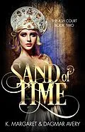 E-Book (epub) Sand of Time (The Ash Court, #2) von K. Margaret, Dagmar Avery, S. A. Price