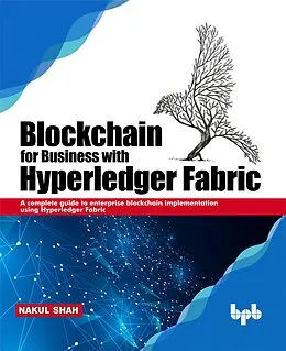 E-Book (epub) Blockchain for Business with Hyperledger Fabric von Nakul Shah