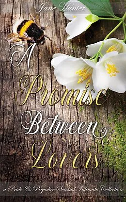 E-Book (epub) A Promise Between Lovers: A Pride and Prejudice Sensual Intimate Collection von Jane Hunter, Susannah Barton, Victoria Newton