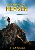 E-Book (epub) Rich Men Go To Heaven von B. K. Ndirangu