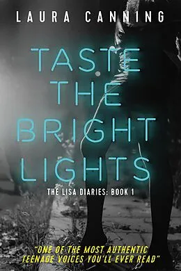 E-Book (epub) Taste the Bright Lights (The Lisa Diaries, #1) von Laura Canning