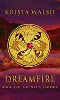 E-Book (epub) Dreamfire (Nayis Trilogy, #2) von Krista Walsh