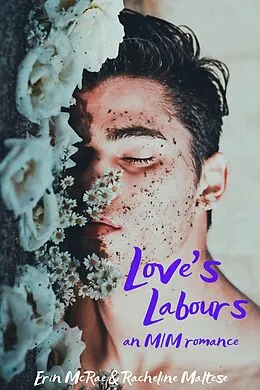 E-Book (epub) Love's Labours Box Set: Books 1-3 von Erin McRae, Racheline Maltese