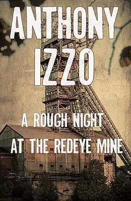 E-Book (epub) A Rough Night at the Redeye Mine (A Horror Short Story) von Anthony Izzo