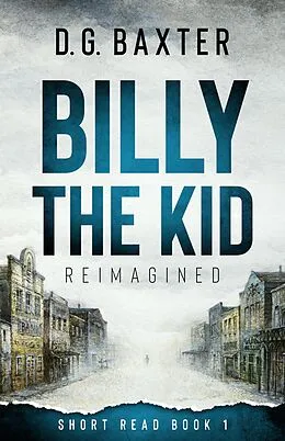 E-Book (epub) Billy The Kid Reimagined von D. G. Baxter