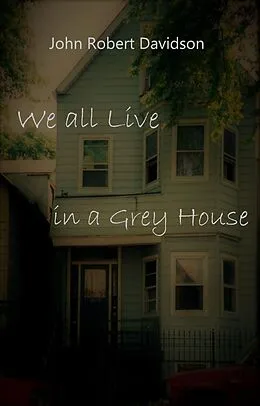 E-Book (epub) We all Live in a Grey House von John Davidson