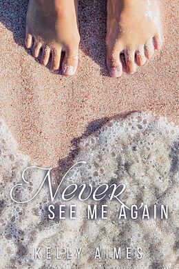 E-Book (epub) Never See Me Again von Kelly Aimes