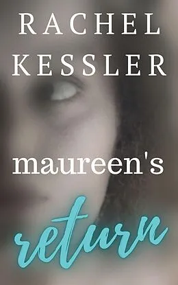 E-Book (epub) Maureen's Return (Maureen's Tales, #2) von Rachel Kessler