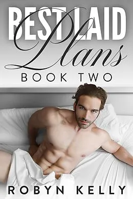 E-Book (epub) Best Laid Plans - Book 2 (Best Laid Series, #2) von Robyn Kelly