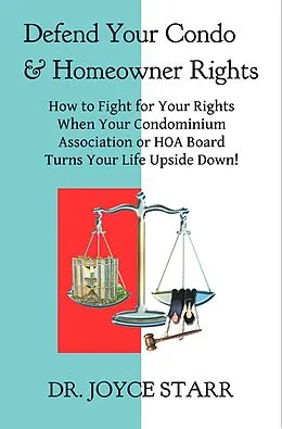 E-Book (epub) Defend Your Condo & Homeowner Rights: How to Fight for Your Rights When Your Condominium Association or HOA Board Turns Your Life Upside Down! (Your Condo & HOA Rights eBook Series, #1) von Joyce Starr