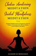 E-Book (epub) Chakra Awakening Meditation and Guided Mindfulness Meditation von Academy Of Meditation