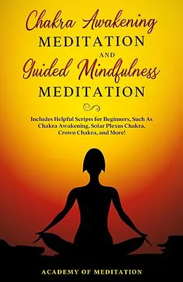 E-Book (epub) Chakra Awakening Meditation and Guided Mindfulness Meditation von Academy Of Meditation