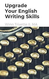 E-Book (epub) Upgrade Your English Writing Skills von Winn Trivette II
