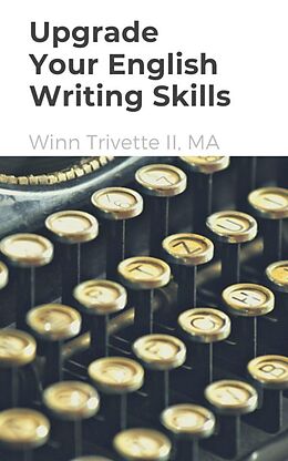 eBook (epub) Upgrade Your English Writing Skills de Winn Trivette II