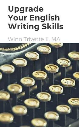 E-Book (epub) Upgrade Your English Writing Skills von Winn Trivette II
