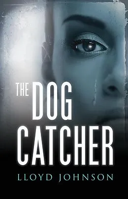 E-Book (epub) The Dog Catcher von Lloyd Johnson