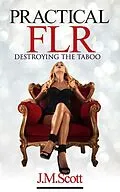 E-Book (epub) Practical FLR: Destroying The Taboo von J. M. Scott