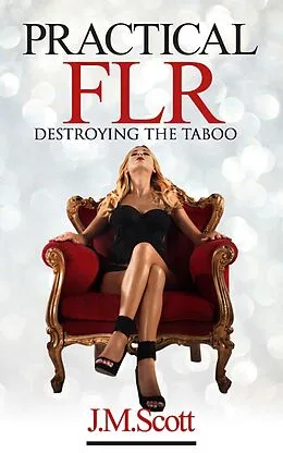 E-Book (epub) Practical FLR: Destroying The Taboo von J. M. Scott
