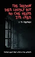 E-Book (epub) The Shadow Dies Loudly But No One Hears Its Cries (The Shadow Codex, #1) von T. L Oberheu