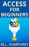 E-Book (epub) Access for Beginners (Access Essentials, #1) von M. L. Humphrey
