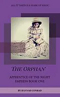 E-Book (epub) The Orphan (Fantasy Unleashed: Apprentice of the Night Empress, #1) von Hannah Conrad