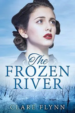 E-Book (epub) The Frozen River (The Canadians, #3) von Clare Flynn