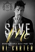 E-Book (epub) Save Me (Broken People Duet, #2) von Vi Carter