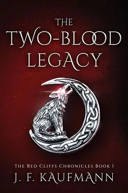 E-Book (epub) The Two-blood Legacy (The Red Cliffs Chronicles, #1) von J. F. Kaufmann